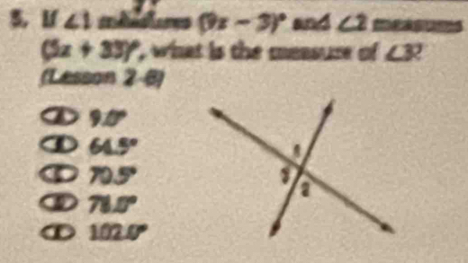 Uf ∠ 1m∠ (9x-3)^circ  and ∠ 2 mesums
(5x+33)^circ  , what is the measure of ∠ 3? 
(Lesson 2-6)
D 9.0°
D 61.5°
70.5°
③ 78.5°
D 102.0°