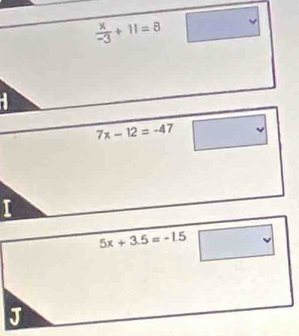  x/-3 +11=8 □
7x-12=-47 □