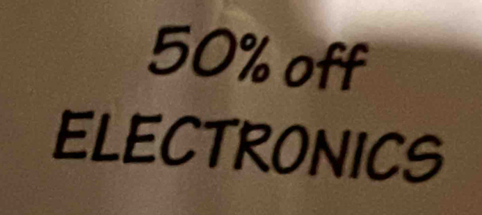 50% off 
ELECTRONICS