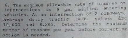 Solved: The maximum allowable rate of crashes at intersections is 9 per ...