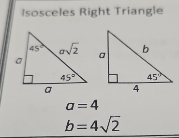 Isosceles Right Triangle
a=4
b=4sqrt(2)