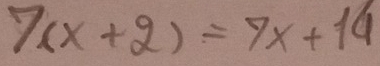 7(x+2)=7x+14