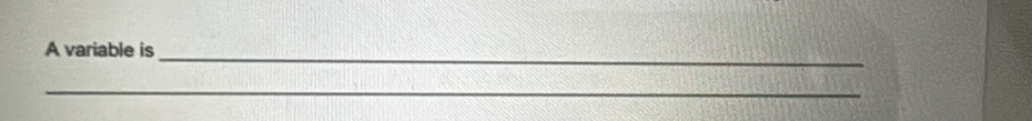 A variable is 
_ 
_