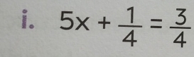 5x+ 1/4 = 3/4 