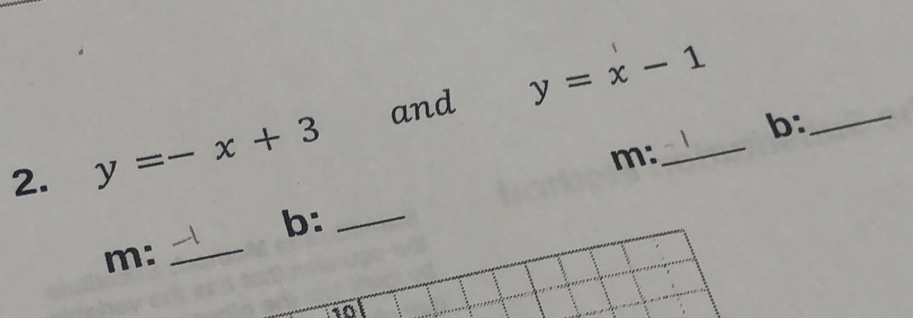 and y=x-1
2. y=-x+3
b:_
m:
_
b:_
m:_
io