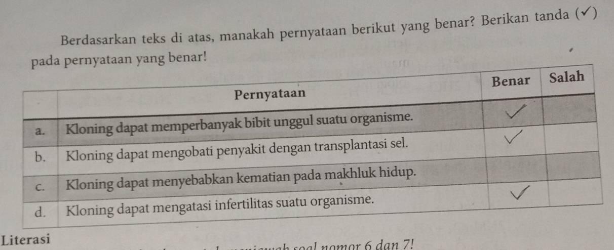 Berdasarkan teks di atas, manakah pernyataan berikut yang benar? Berikan tanda (✔) 
pada pernyataan yang benar! 
Literasi