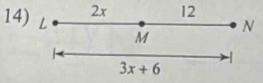 2x
12
14) L M
N
-
3x+6