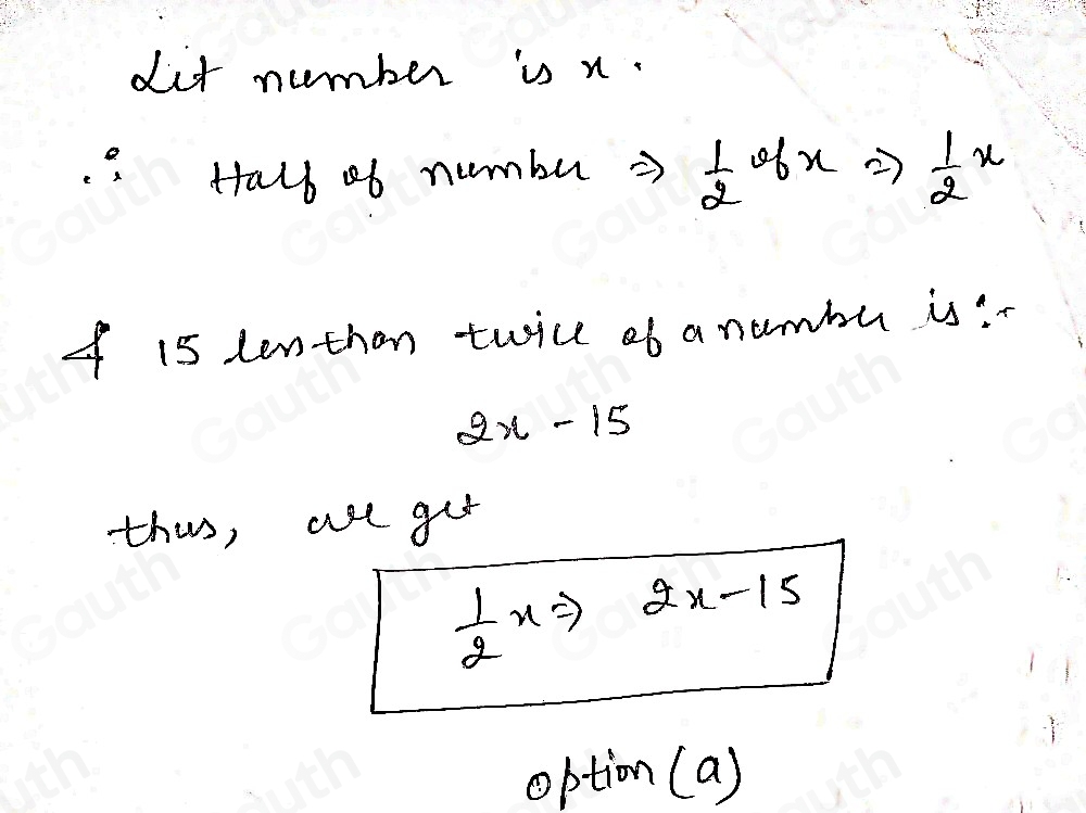 Solved: Half of a certain number is 15 less than twice that number ...