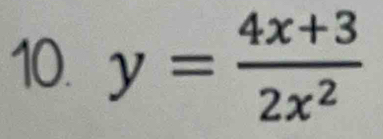 y= (4x+3)/2x^2 