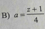 a= (z+1)/4 