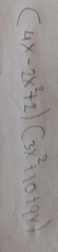 (4x-2x^2+2)(3x^2+10+9x)