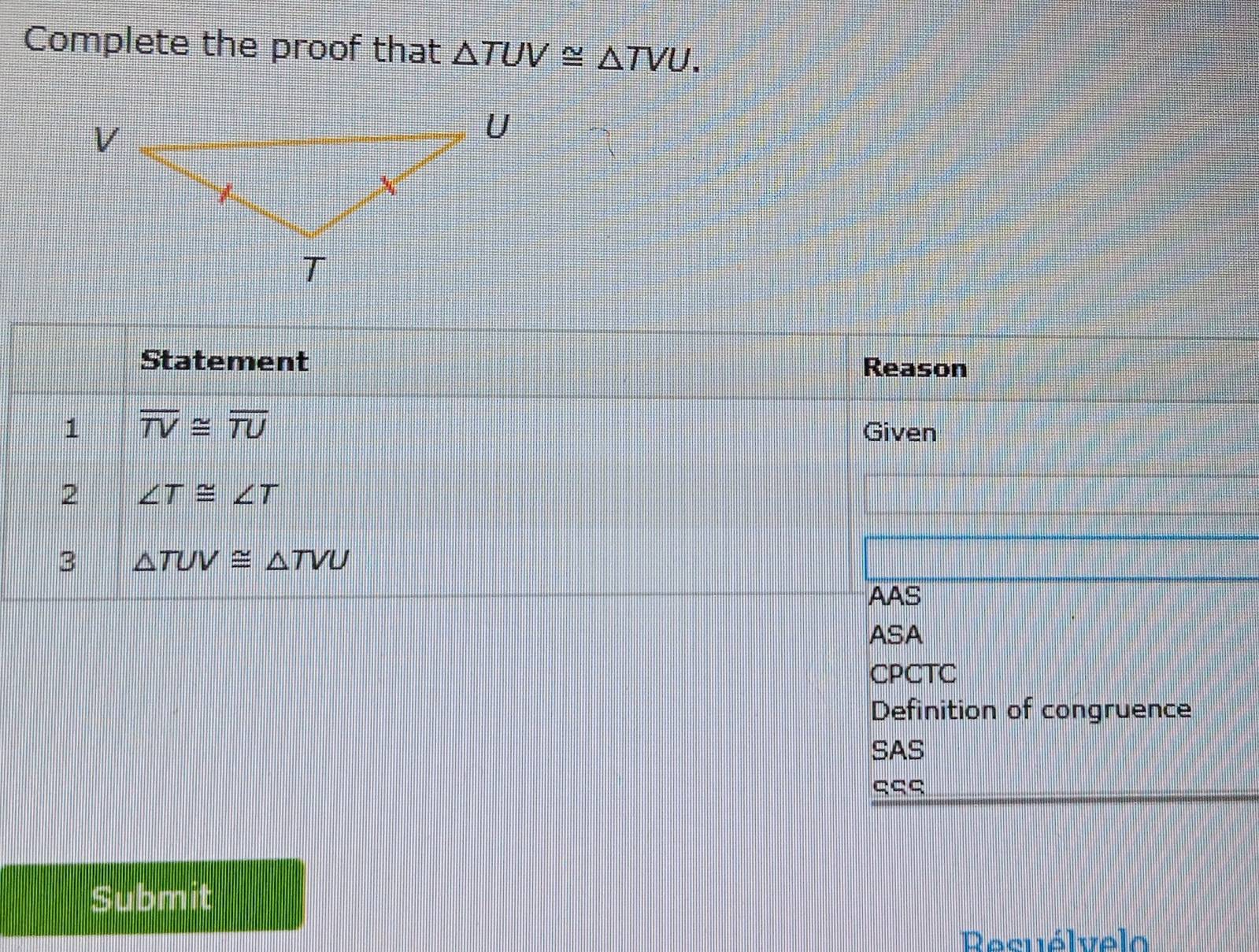 Solved: Complete the proof that TUV≌ TVU. Statement Reason 1 overline ...