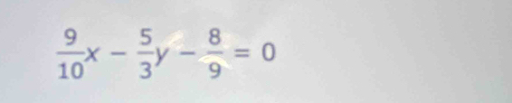  9/10 x- 5/3 y- 8/9 =0