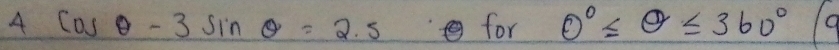 A cos θ -3sin θ =2.5 for 0°≤ θ ≤ 360° 9