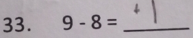 9-8= _