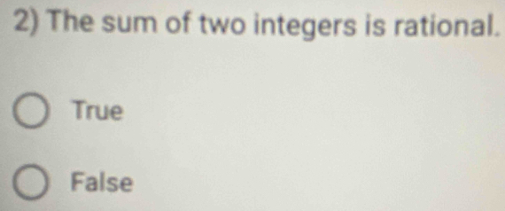 The sum of two integers is rational.
True
False