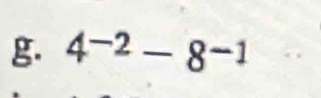 4^(-2)-8^(-1)