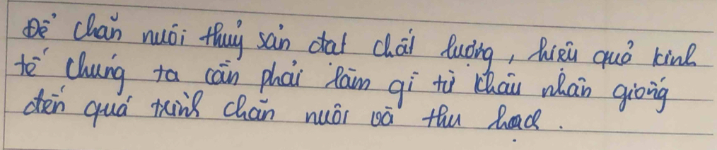 chan nuòi thuy sain cal chái Quòng, Qiòú quó kine 
to chung to cain phāi Rain gì tù chau whan giong 
dèn quá king chán nuói wā thu bad.