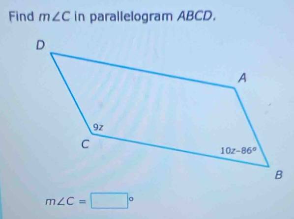 Find m∠ C in parallelogram ABCD.
m∠ C=□°