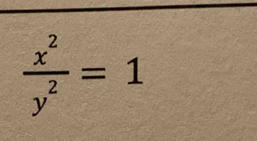  x^2/y^2 =1