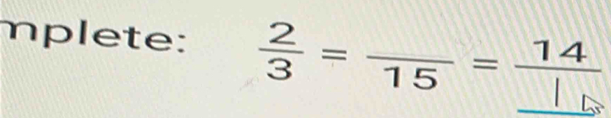 mplete:  2/3 =frac 15=frac 14