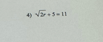 sqrt(2r)+5=11