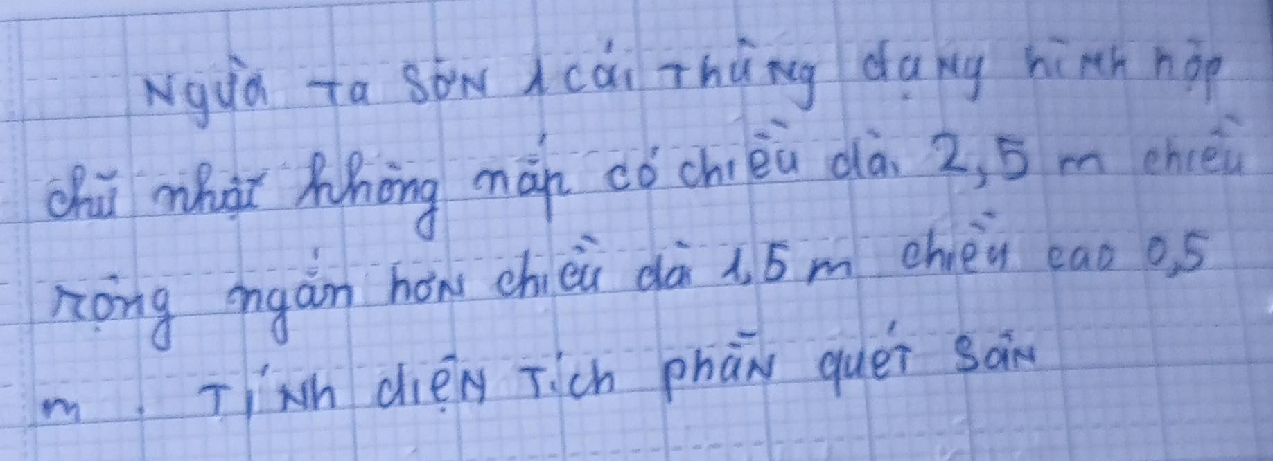 Ngua ta sōwcài Thàng dang hinh hàp 
chúi mhn Mhòng mán cǒ chèn dà. 2, 5 m chei 
nong mngán hōn chéi dà 1 5m chén eao0. 5 
m Txh diely Tich phan quei son