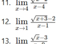 limlimits _xto 4frac surd x-4
12. limlimits _xto 1 (sqrt(x+3)-2)/x-1 
13. limlimits frac sqrt(x)-3