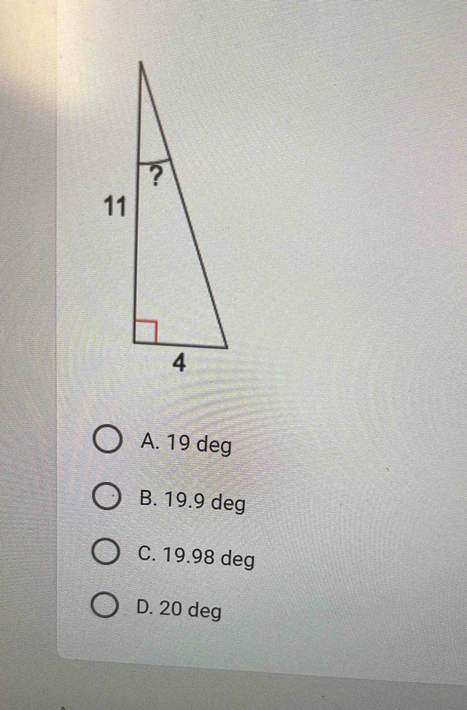 A. 19 deg
B. 19.9 deg
C. 19.98 deg
D. 20 deg