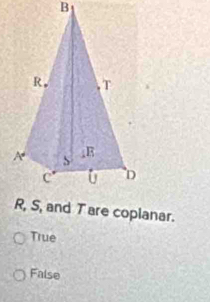 and T are coplanar.
True
False