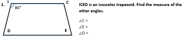 ICED is an isosceles trapezoid. Find the measure of the
other angles.
∠ C=
∠ E=
∠ D=