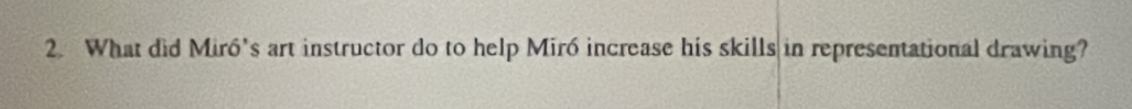 What did Miró's art instructor do to help Miró increase his skills in representational drawing?