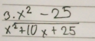  (3.x^2-25)/x^2+10x+25 