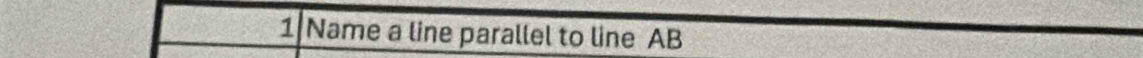 Name a line parallel to line AB