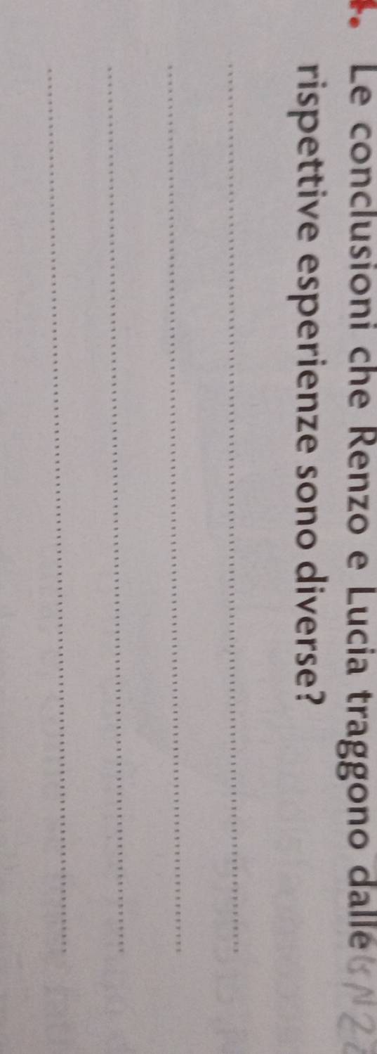 Le conclusioni che Renzo e Lucia traggono dallé 
rispettive esperienze sono diverse? 
_ 
_ 
_ 
_