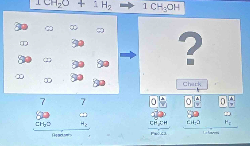 1CH_2O+1H_2 1CH_3OH
8
∞
?
∞
D 
Check
7
7
△ 
0frac △ v O  A/v  0 overline v
∞
CH_2O H_2
CH_3OH CH_2O H_2
Reactants Products Leftovers