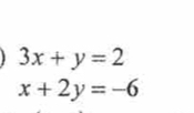 3x+y=2
x+2y=-6