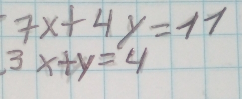 beginarrayr 7x+4y=11 3x+y=4endarray