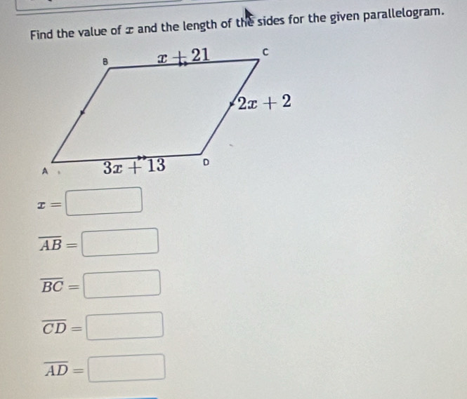 Find the value of æ and the length of the sides for the given parallelogram.
x=□
overline AB=□
overline BC=□
overline CD=□
overline AD=□