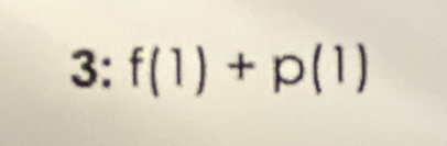 3: ^circ  f(1)+p(1)