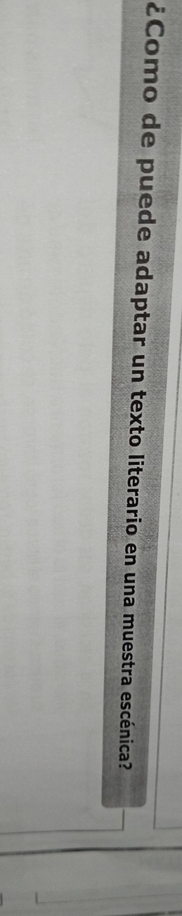 ¿Como de puede adaptar un texto literario en una muestra escénica?