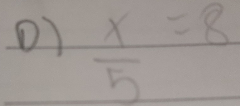  x/5 =8