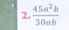  45a^2b/30ab 