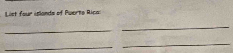 List four islands of Puerto Rico: 
_ 
_ 
_ 
_
