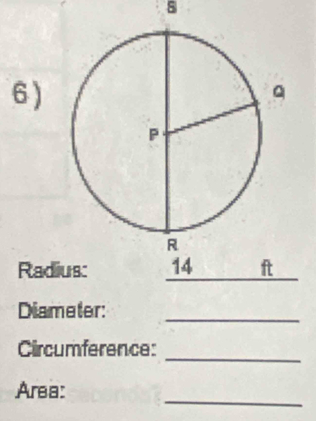 5 
6 ) 
Radi _ 
Diameter:_ 
_ 
Circumference: 
_ 
Area: