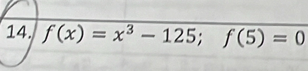 f(x)=x^3-125; f(5)=0