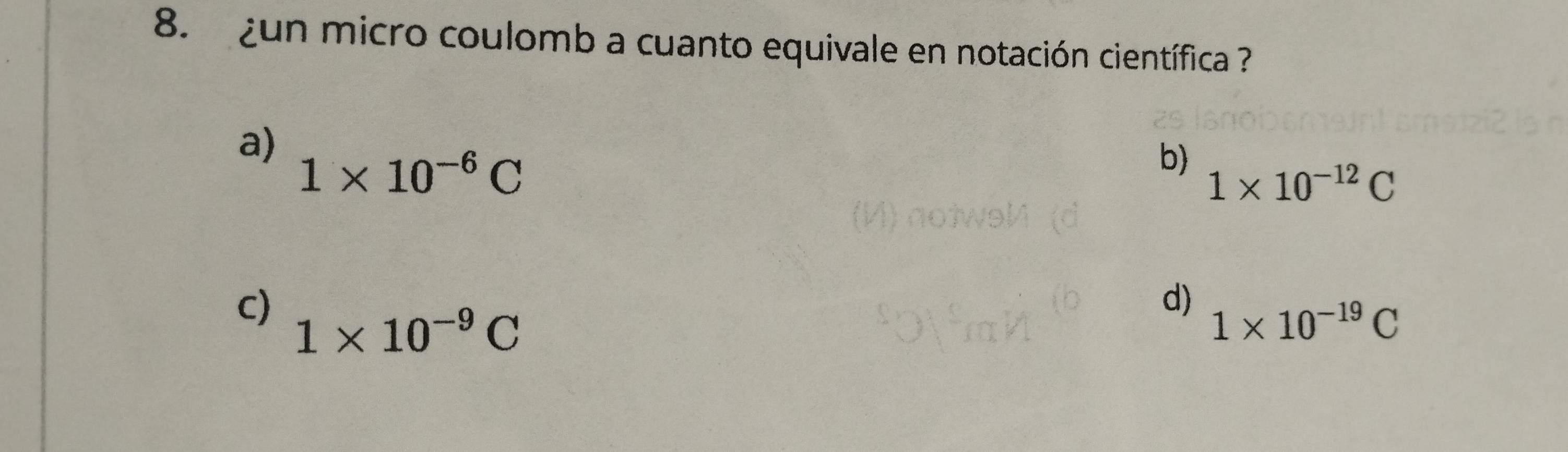 Resuelto:¿un micro coulomb a cuanto equivale en notación científica ? a ...