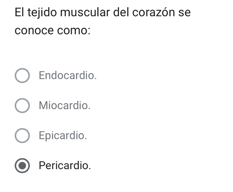 El tejido muscular del corazón se
conoce como:
Endocardio.
Miocardio.
Epicardio.
Pericardio.