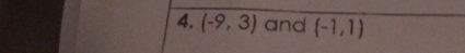 (-9,3) and (-1,1)