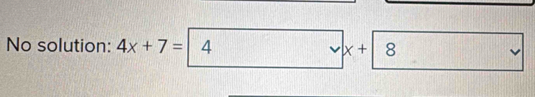 No solution: 4x+7=|2 x+| 8